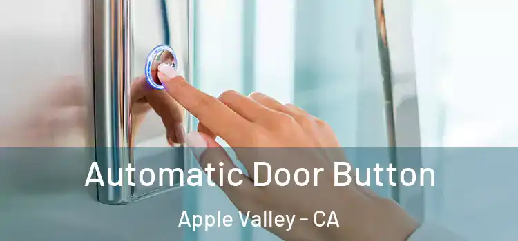 Automatic Door Button Apple Valley - CA
