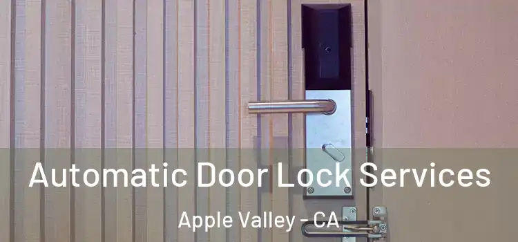 Automatic Door Lock Services Apple Valley - CA