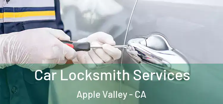 Car Locksmith Services Apple Valley - CA