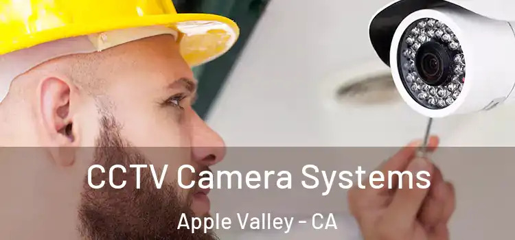 CCTV Camera Systems Apple Valley - CA