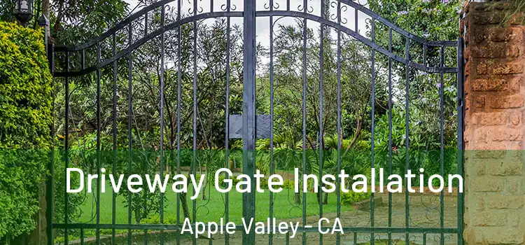  Driveway Gate Installation Apple Valley - CA