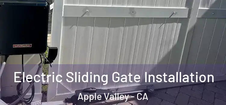 Electric Sliding Gate Installation Apple Valley - CA
