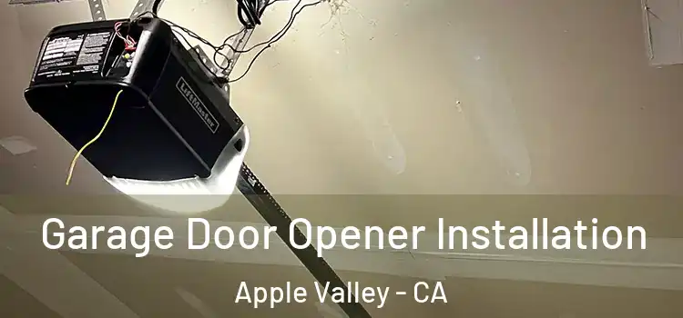  Garage Door Opener Installation Apple Valley - CA