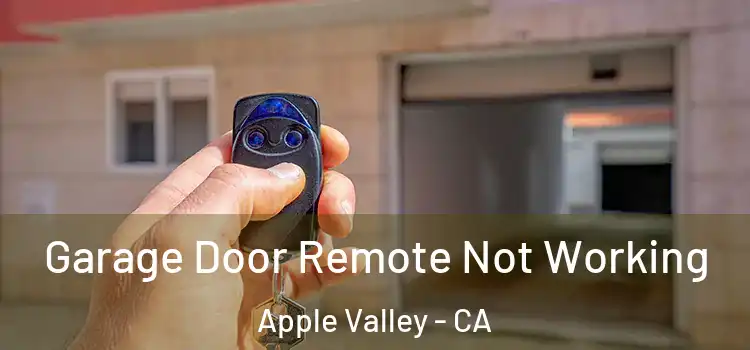  Garage Door Remote Not Working Apple Valley - CA