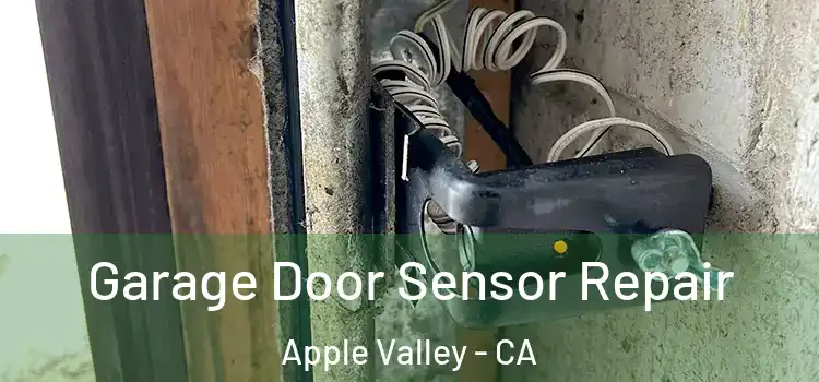  Garage Door Sensor Repair Apple Valley - CA