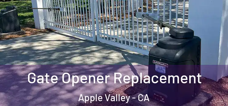 Gate Opener Replacement Apple Valley - CA