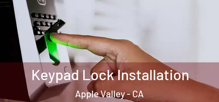  Keypad Lock Installation Apple Valley - CA