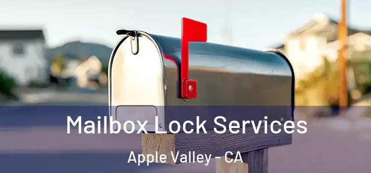 Mailbox Lock Services Apple Valley - CA