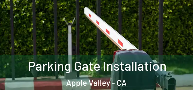  Parking Gate Installation Apple Valley - CA