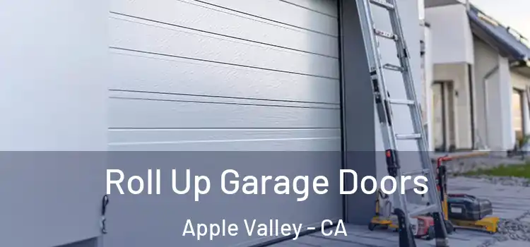  Roll Up Garage Doors Apple Valley - CA