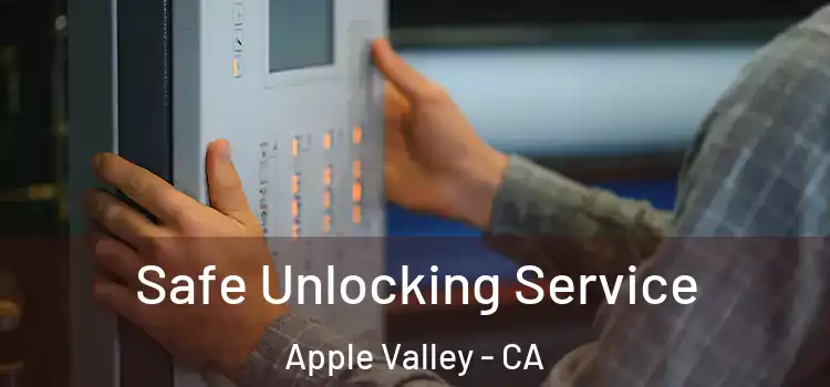 Safe Unlocking Service Apple Valley - CA