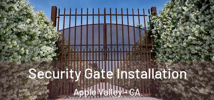 Security Gate Installation Apple Valley - CA