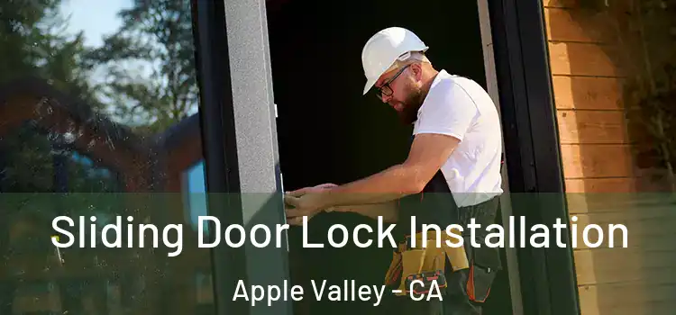 Sliding Door Lock Installation Apple Valley - CA