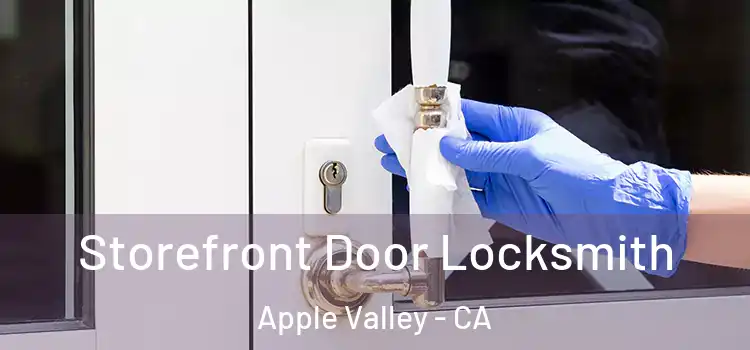 Storefront Door Locksmith Apple Valley - CA
