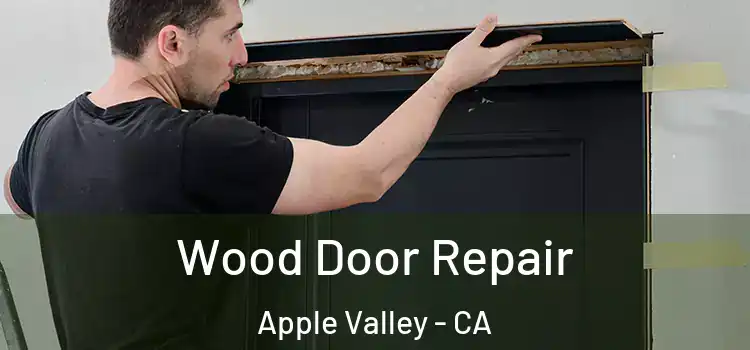  Wood Door Repair Apple Valley - CA